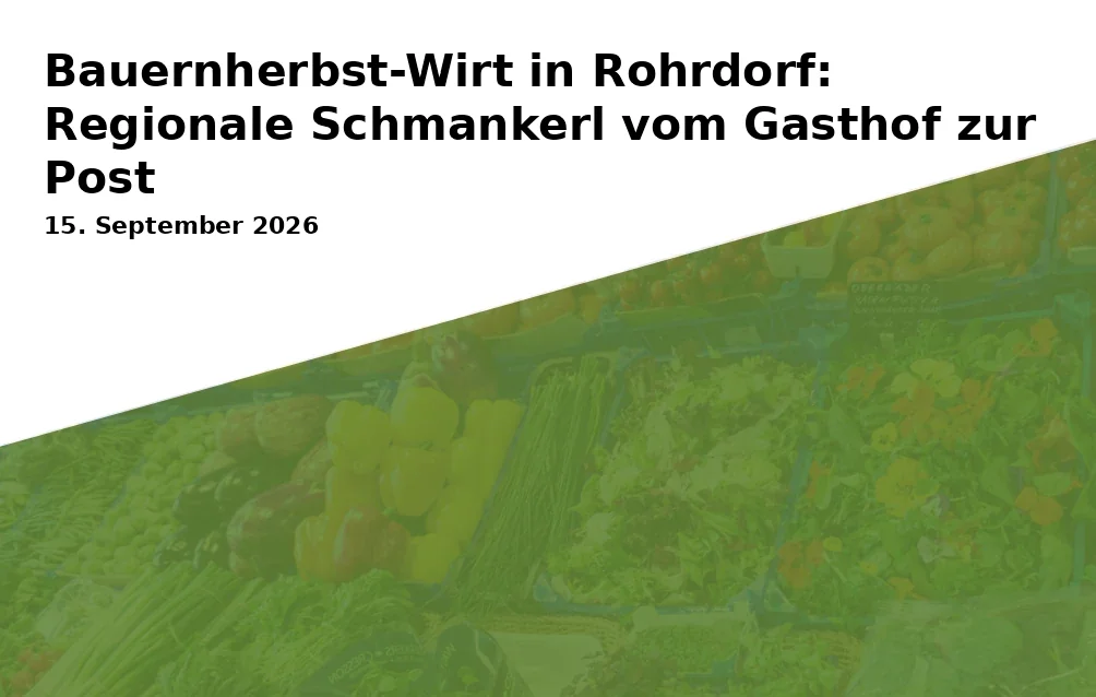 Event: Bauernherbst-Wirt in Rohrdorf: Regionale Schmankerl vom Gasthof zur Post in Hotel zur Post Gasthof & Metzgerei, Dorfplatz 14, Rohrdorf on 15. September 2026