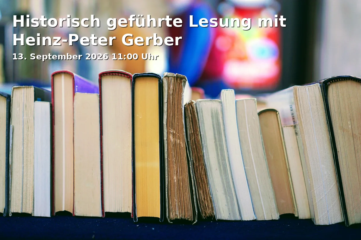 Event: Historisch geführte Lesung mit Heinz-Peter Gerber