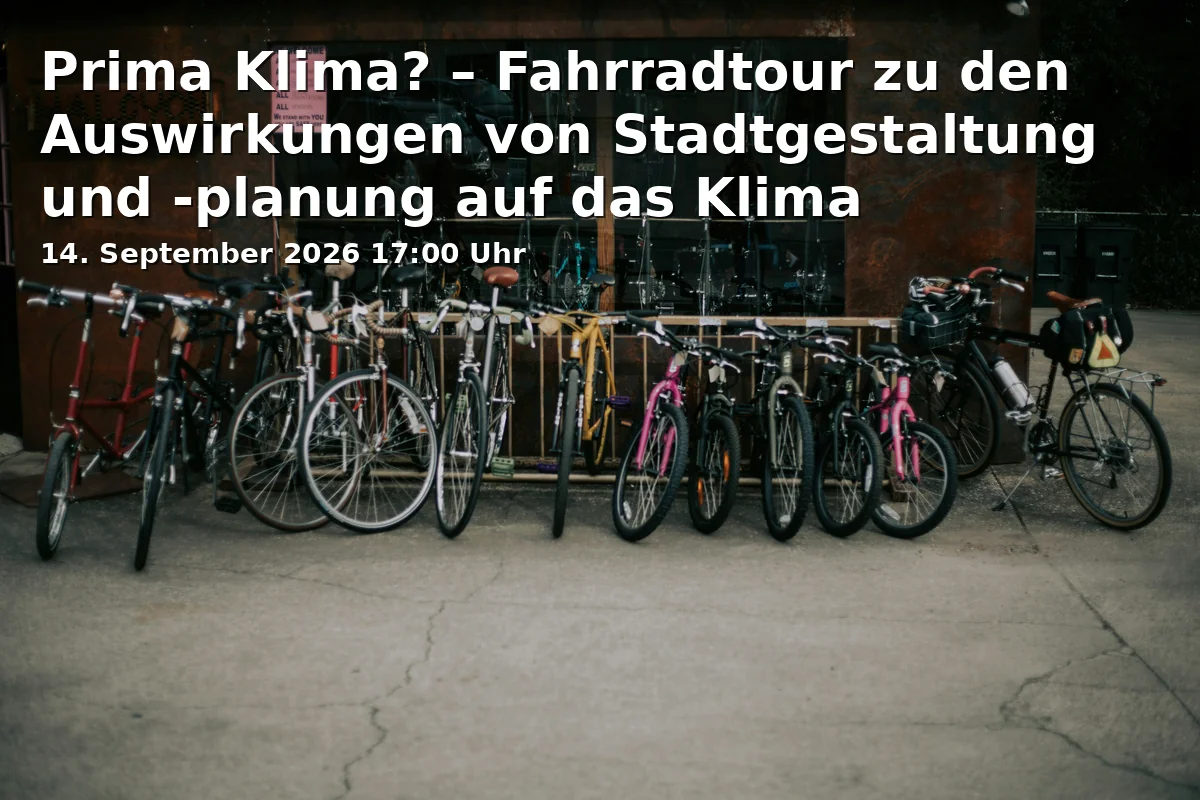 Prima Klima? – Fahrradtour zu den Auswirkungen von Stadtgestaltung und -planung auf das Klima