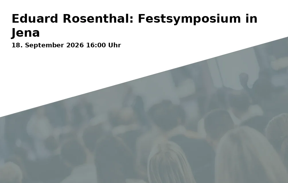 Event: Eduard Rosenthal: Festsymposium in Jena