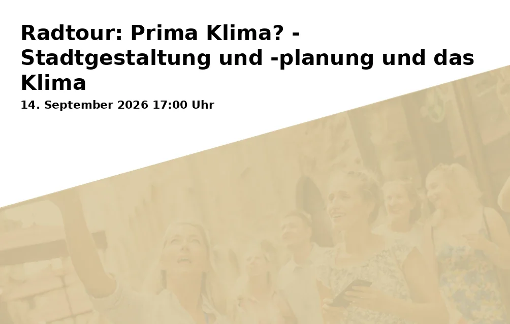 Radtour: Prima Klima? - Stadtgestaltung und -planung und das Klima