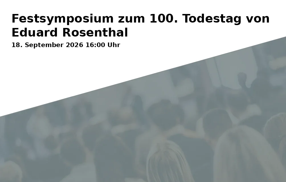Event: Festsymposium zum 100. Todestag von Eduard Rosenthal
