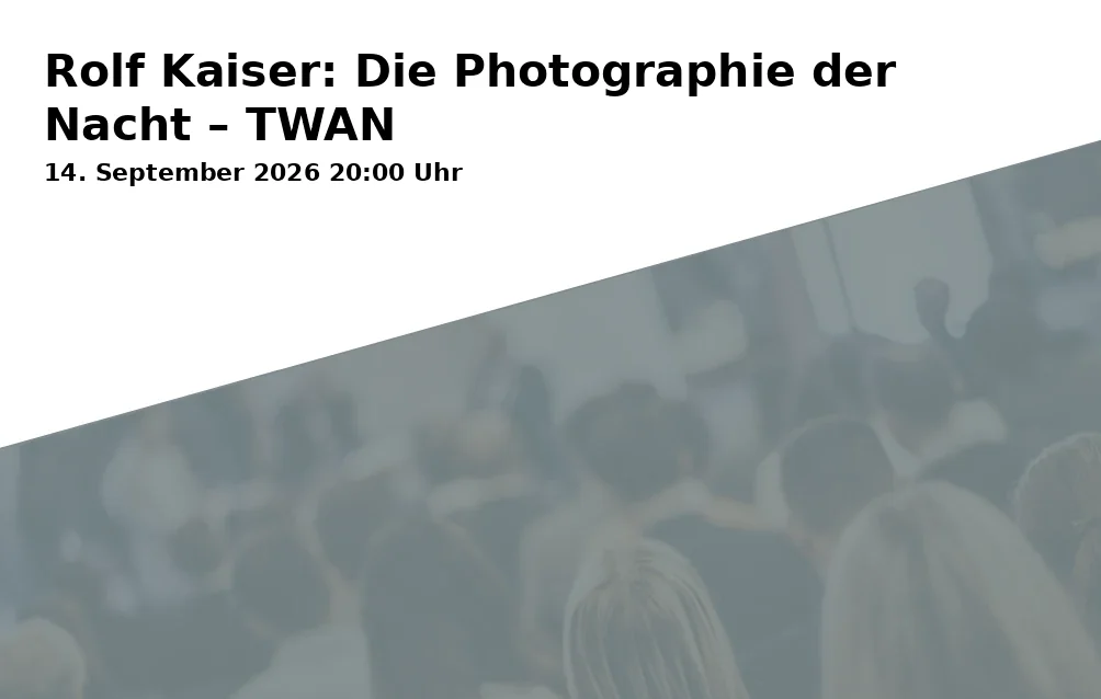 Event: Rolf Kaiser: Die Photographie der Nacht – TWAN in Staatliches Museum für Naturkunde Karlsruhe, Erbprinzenstraße 13, 76133 Karlsruhe on 14. September 2026