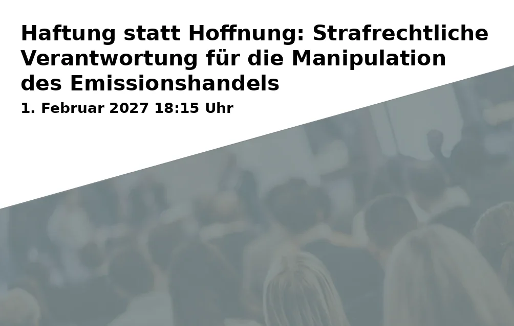 Haftung statt Hoffnung: Strafrechtliche Verantwortung für die Manipulation des Emissionshandels