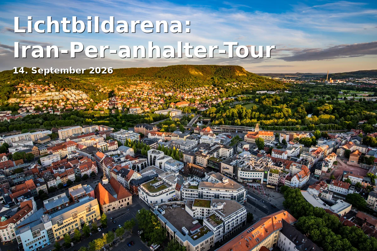 Event: Lichtbildarena: Iran-Per-anhalter-Tour in Marktplatz Jena, 07743 Jena on 14. September 2026