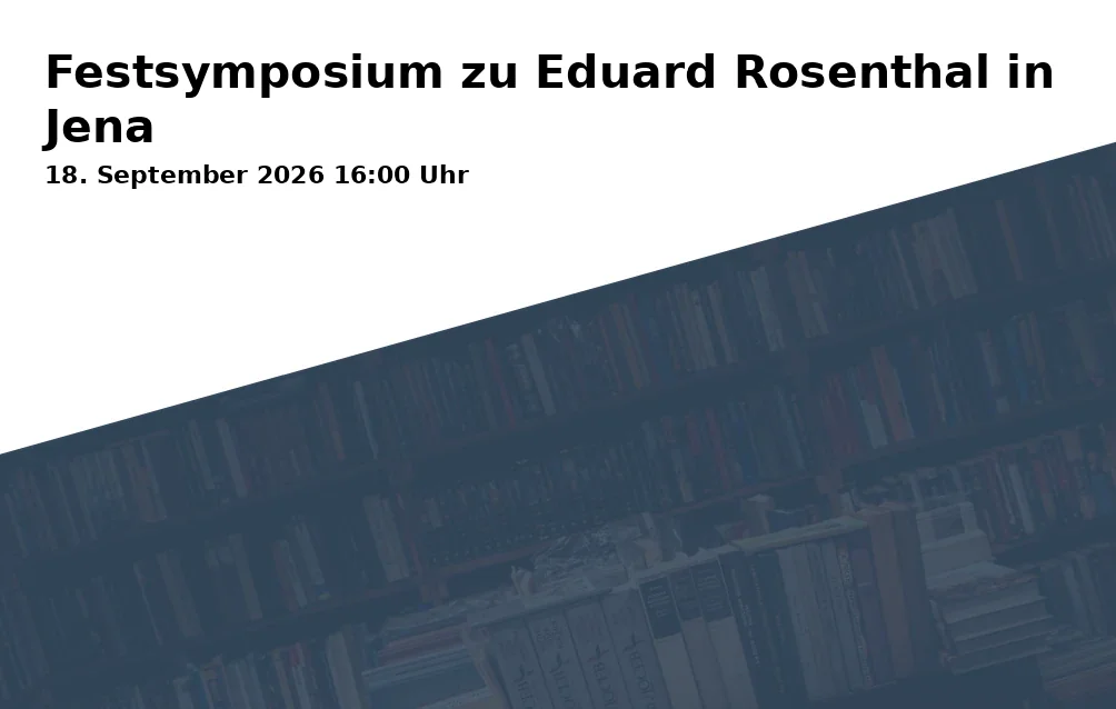 Event: Festsymposium zu Eduard Rosenthal in Jena