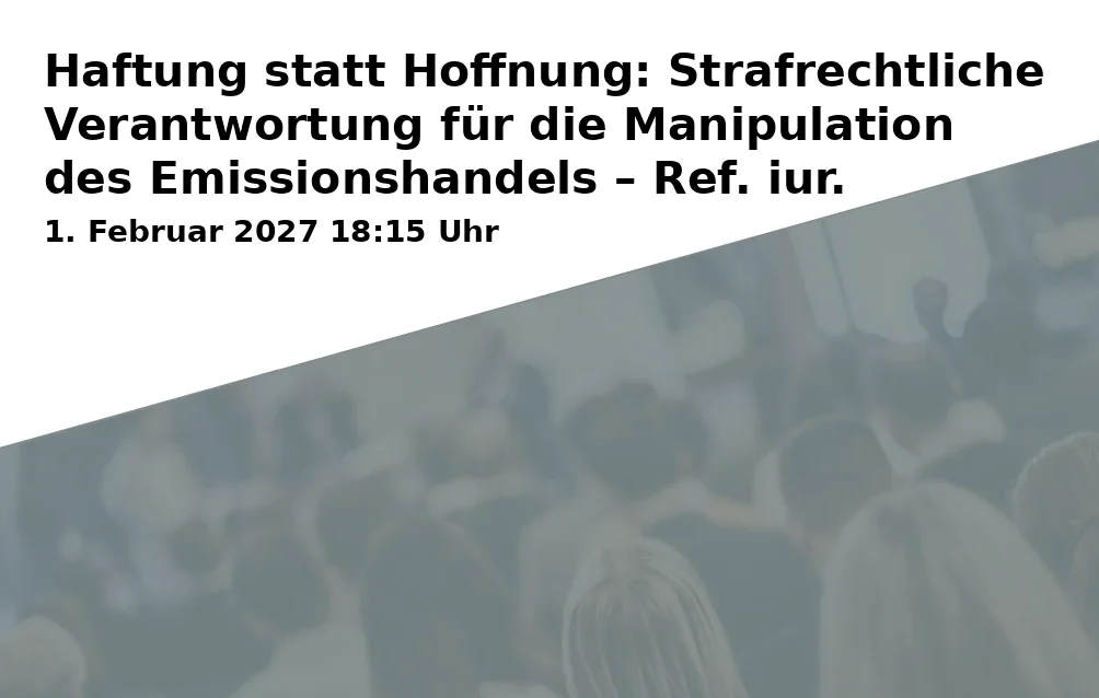 Haftung statt Hoffnung: Strafrechtliche Verantwortung für die Manipulation des Emissionshandels – Ref. iur. Jacqueline Simmich (VOICES FOR CLIMATE)