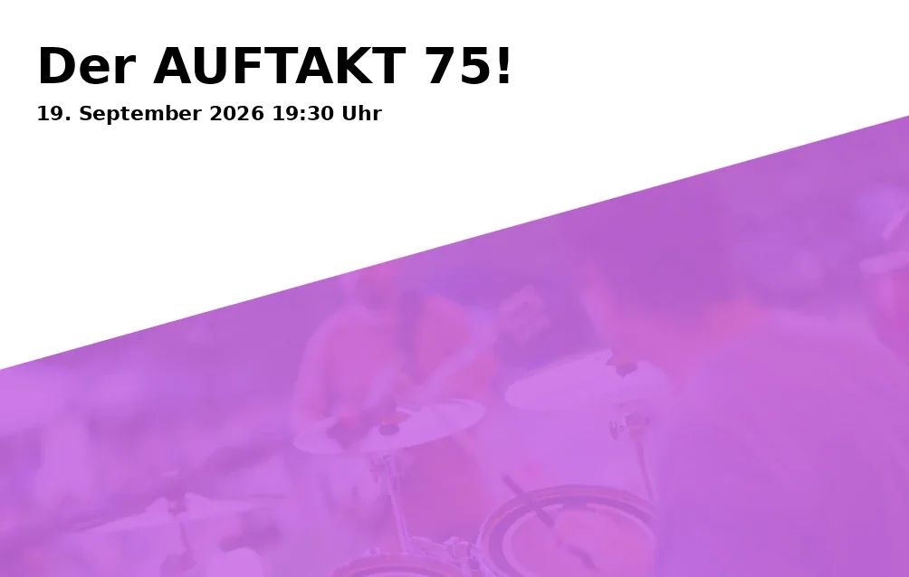 Der AUFTAKT 75!