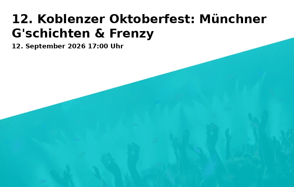 12. Koblenzer Oktoberfest: Münchner G'schichten & Frenzy