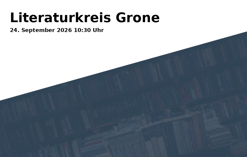 Event: Literaturkreis Grone in Stadtbibliothek Göttingen - Zweigstelle Grone, Heinrich-Warnecke-Straße 6a, 37081 Göttingen on 24. September 2026