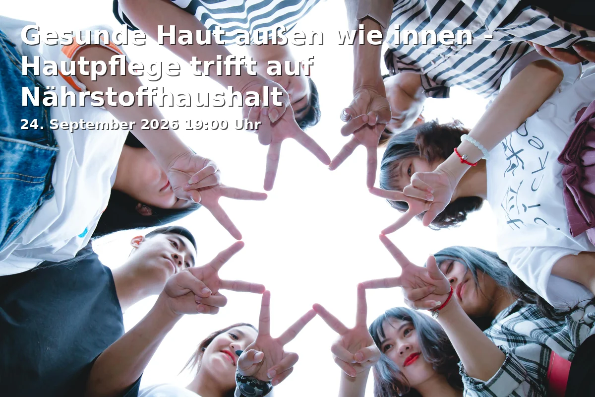 Event: Gesunde Haut außen wie innen - Hautpflege trifft auf Nährstoffhaushalt
