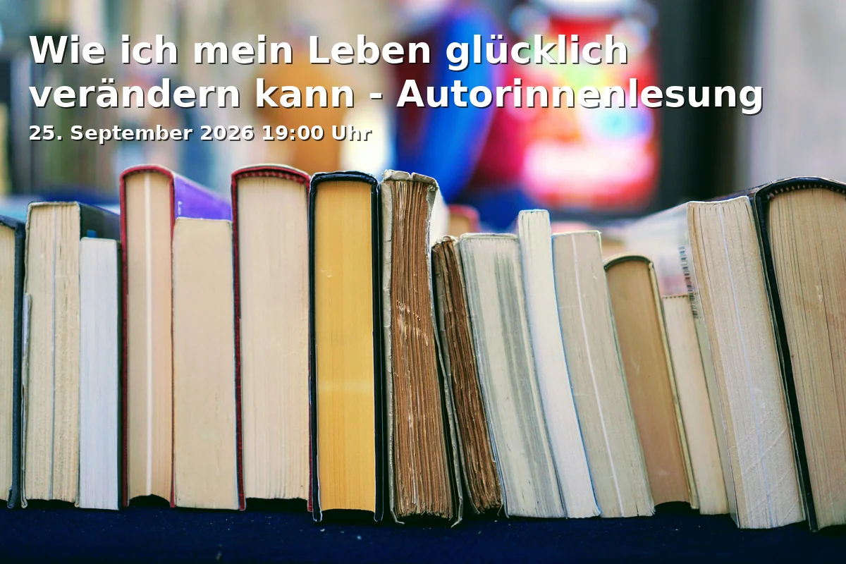 Event: Wie ich mein Leben glücklich verändern kann - Autorinnenlesung