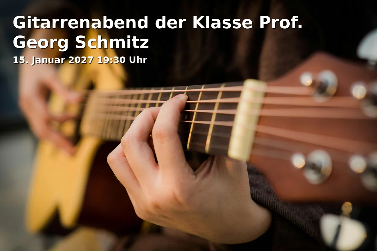 Event: Gitarrenabend der Klasse Prof. Georg Schmitz in Kammermusiksaal, Hochschule für Musik Mainz, Mainz on 15. Januar 2027