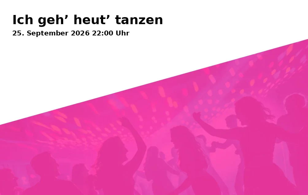 Event: Ich geh’ heut’ tanzen in Nörgelbuff, Göttingen on 25. September 2026