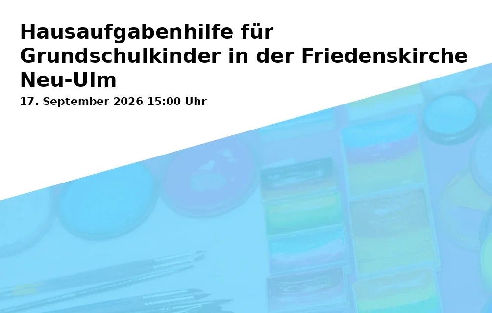 Event: Hausaufgabenhilfe für Grundschulkinder in der Friedenskirche Neu-Ulm