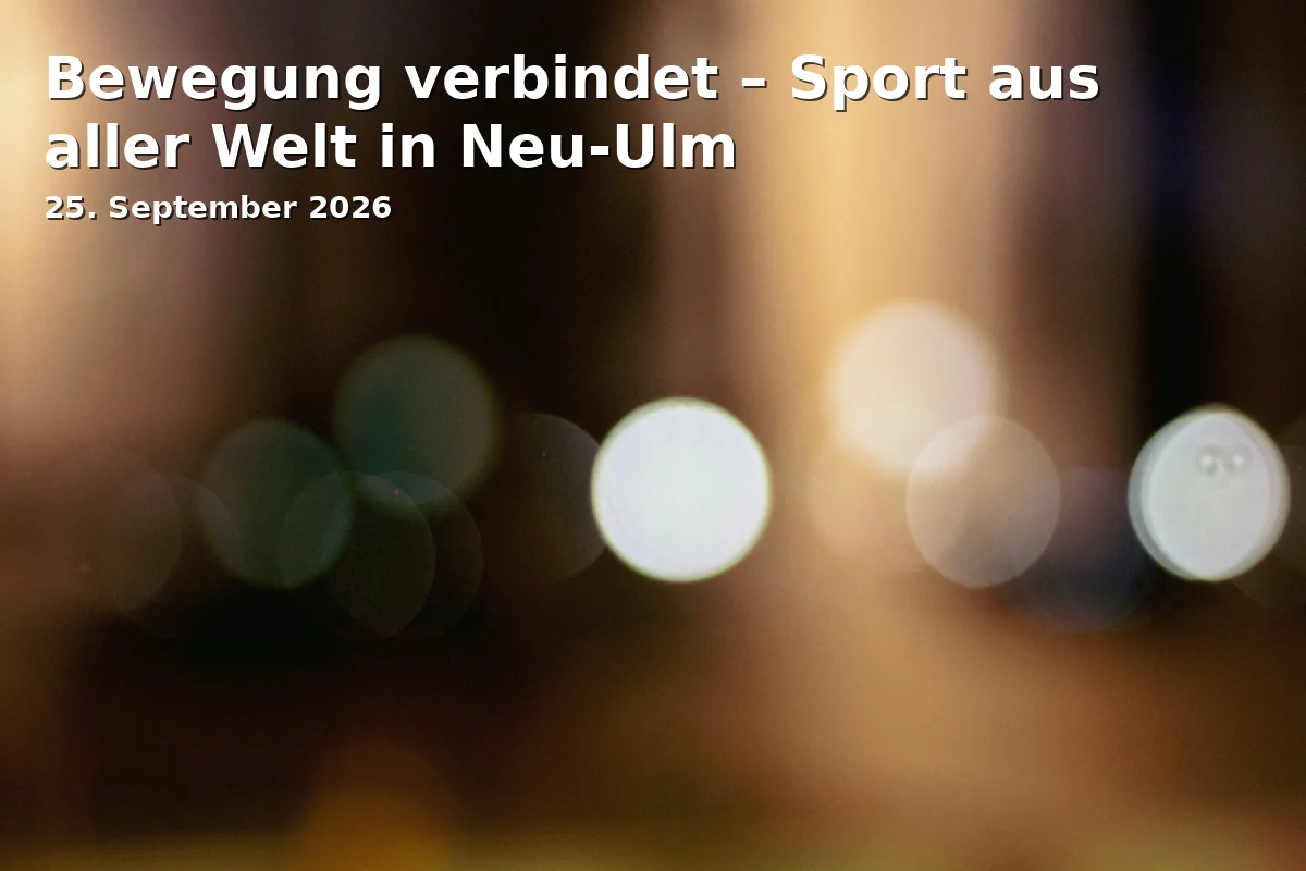 Bewegung verbindet – Sport aus aller Welt in Neu-Ulm