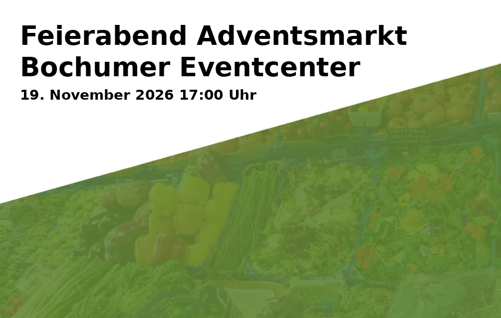 Event: Feierabend Adventsmarkt Bochumer Eventcenter