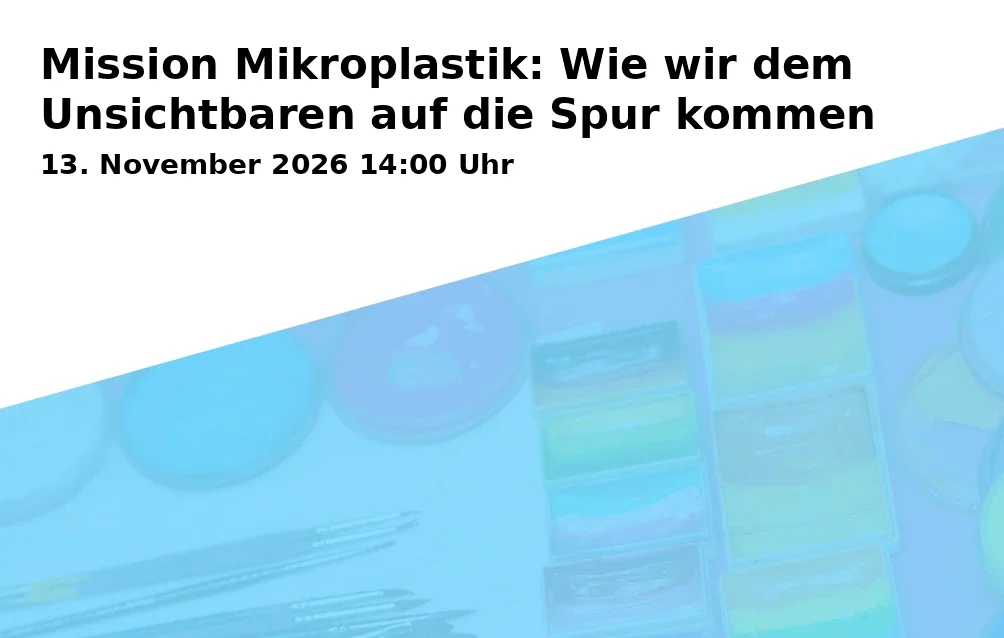 Event: Mission Mikroplastik: Wie wir dem Unsichtbaren auf die Spur kommen in NANO Science Center, Am Kanal 57, 14467 Potsdam on 13. November 2026