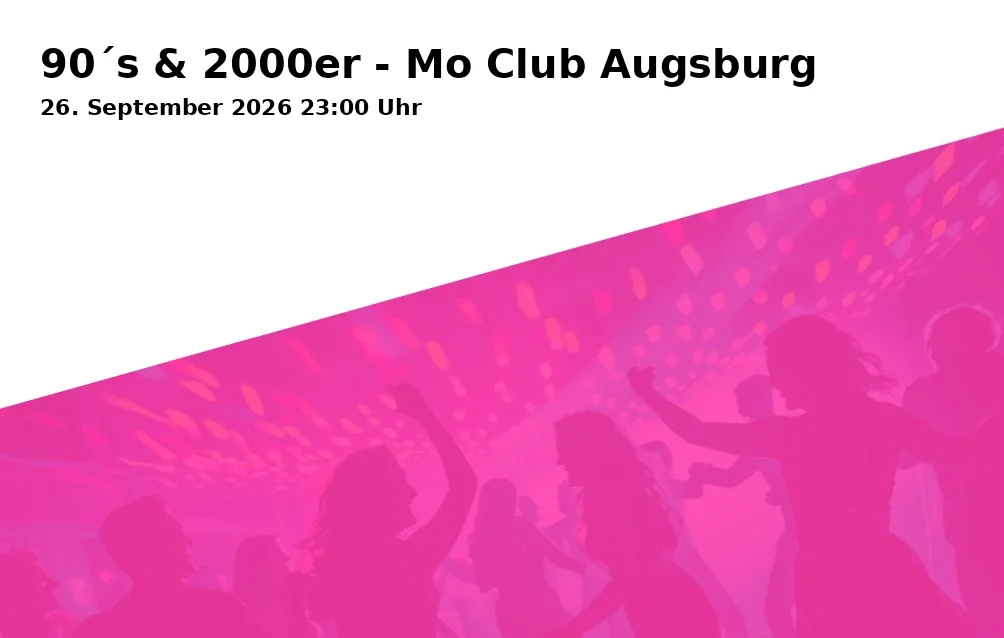 Event: 90´s & 2000er - Mo Club Augsburg in Afrawald 4, 86150 Augsburg, Deutschland on 26. September 2026
