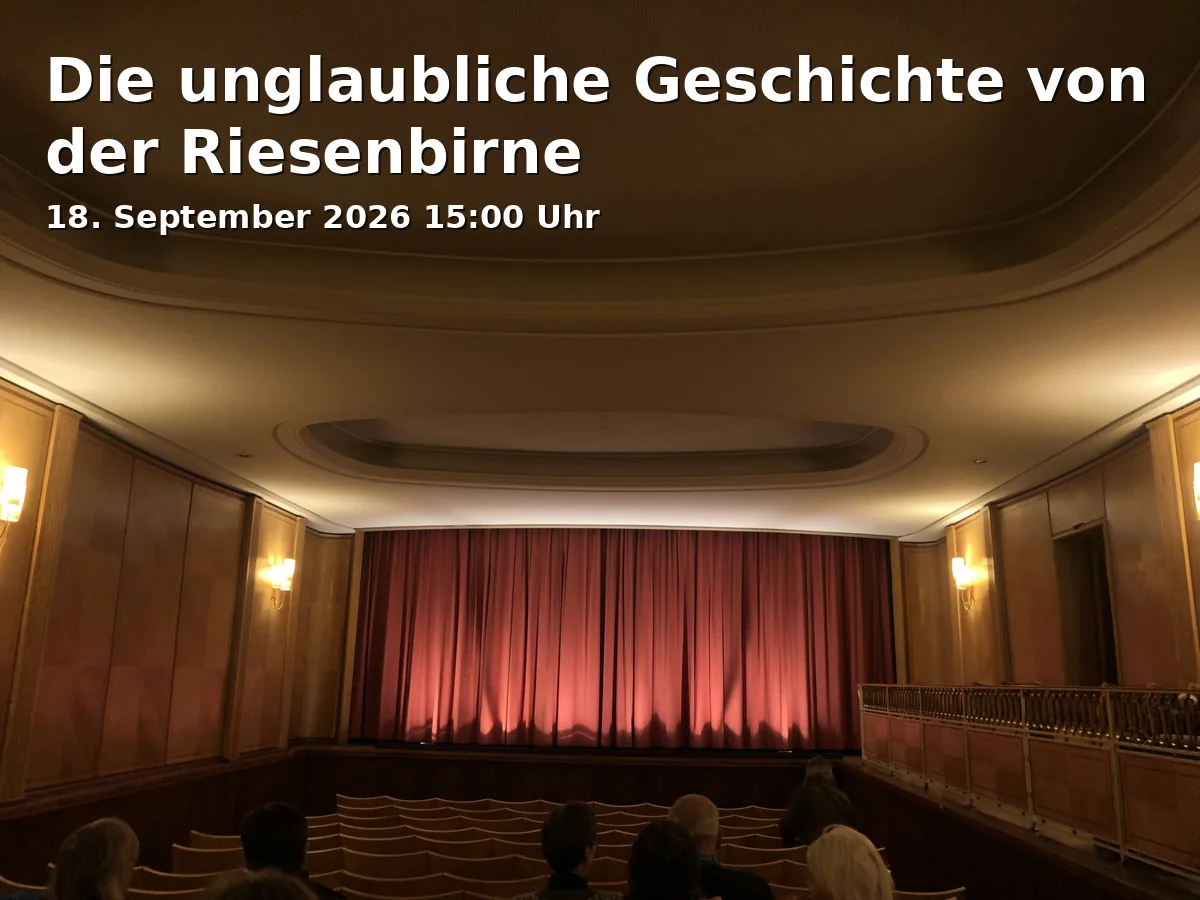 Event: Die unglaubliche Geschichte von der Riesenbirne in Gasteig HP8, Projektor, Hans-Preißinger-Straße 8, 81379 München on 18. September 2026