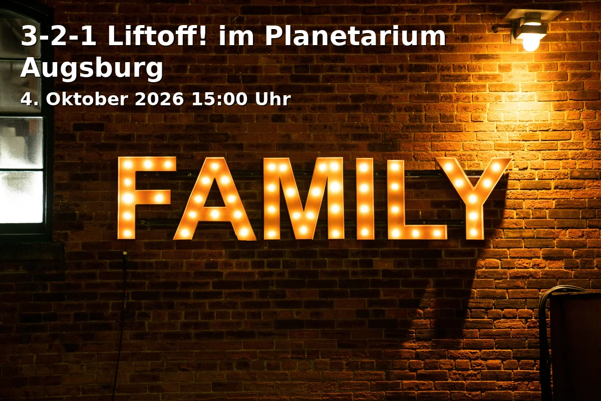 Event: 3-2-1 Liftoff! im Planetarium Augsburg in Ludwigstraße 14, 86152 Augsburg, Deutschland on 4. Oktober 2026