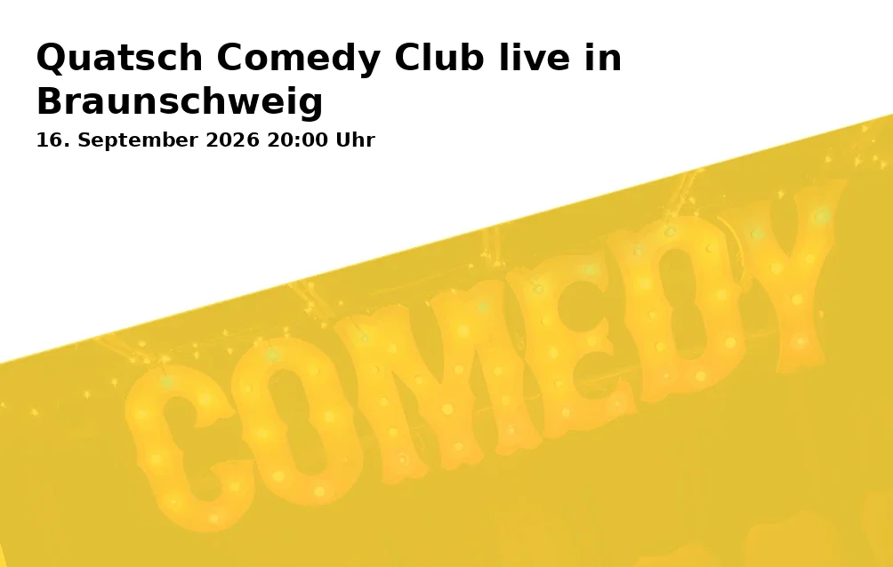 Event: Quatsch Comedy Club live in Braunschweig in Festival Kultur im Zelt - Großes Zelt, Bürgerpark Braunschweig, 38100 Braunschweig on 16. September 2026