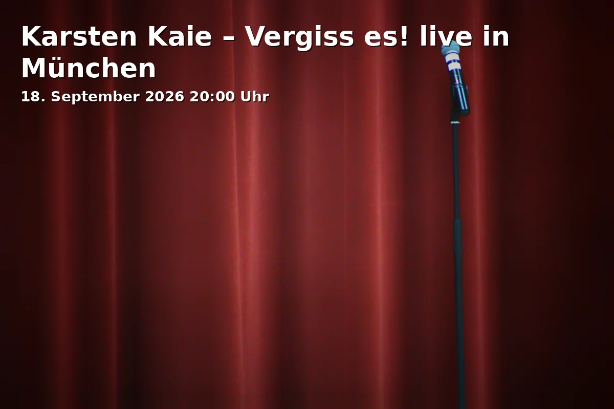Event: Karsten Kaie – Vergiss es! live in München in Theater Drehleier, Rosenheimer Str. 123, 81667 München on 18. September 2026