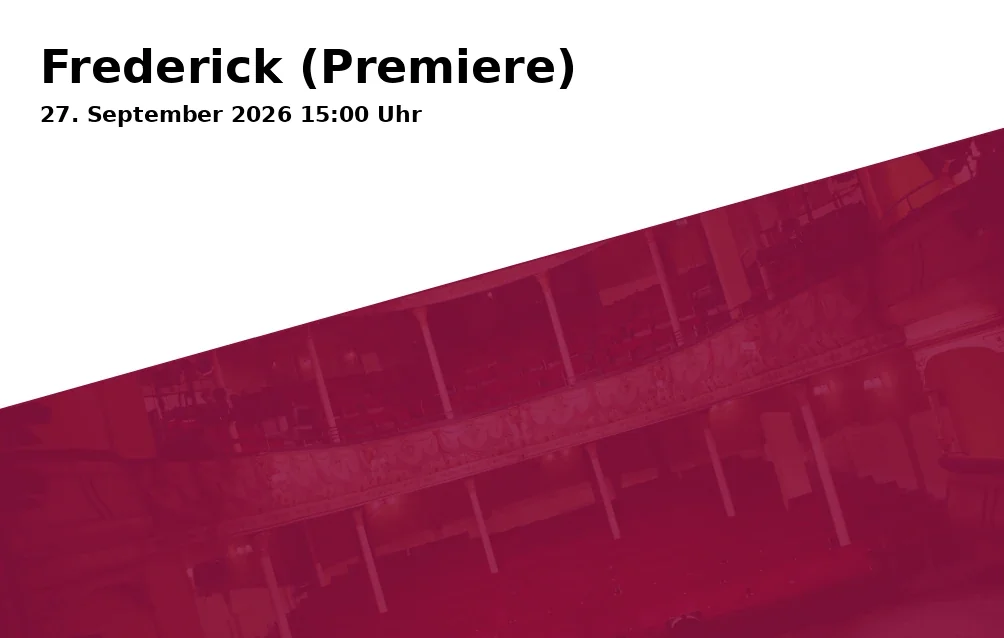 Event: Frederick (Premiere) in Altes Rathaus - Theater, Marktplatz 4, 73430 Aalen on 27. September 2026