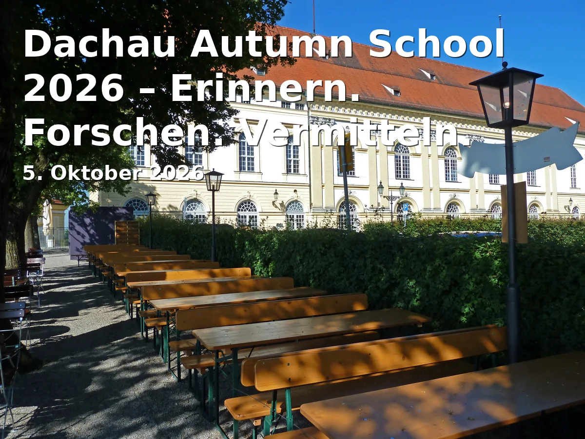 Event: Dachau Autumn School 2026 – Erinnern. Forschen. Vermitteln. in Max Mannheimer Haus Dachau, Roßwachtstr. 15, 85221 Dachau on 5. Oktober 2026