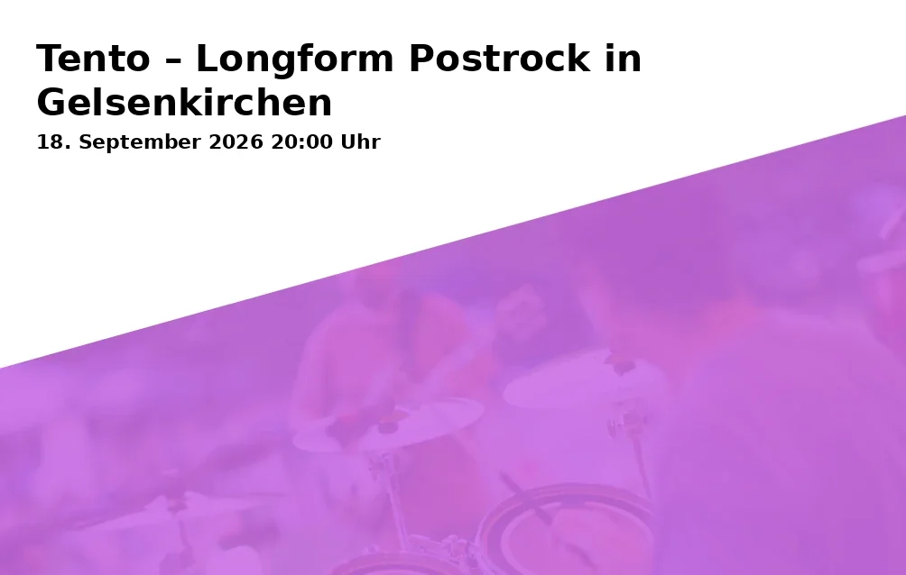 Event: Tento – Longform Postrock in Gelsenkirchen in Wohnzimmer GE, Wilhelminenstraße 174b, 45881 Gelsenkirchen on 18. September 2026