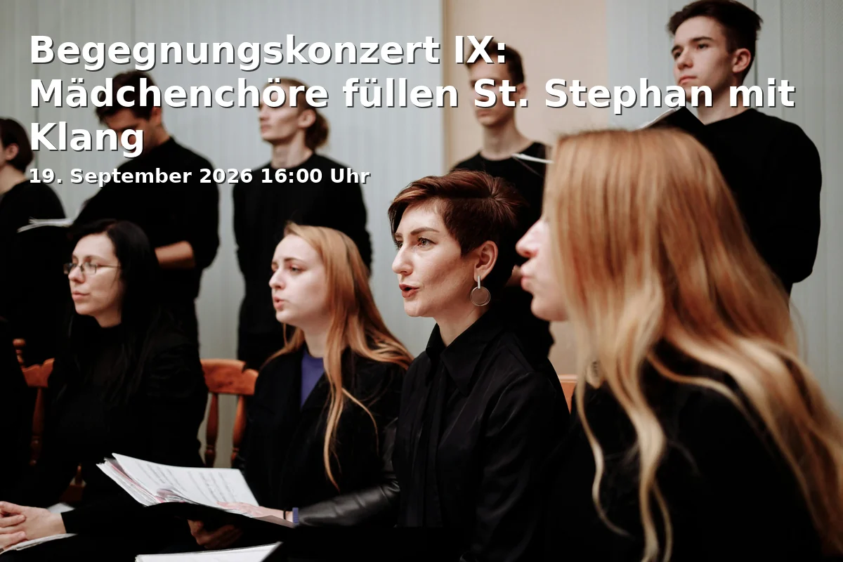 Event: Begegnungskonzert IX: Mädchenchöre füllen St. Stephan mit Klang in St. Stephan, Stephansplatz 5, 96049 Bamberg on 19. September 2026