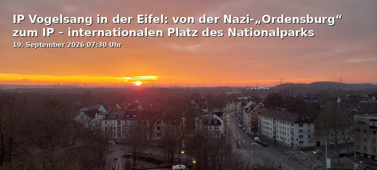 IP Vogelsang in der Eifel: von der Nazi-„Ordensburg“ zum IP – internationalen Platz des Nationalparks