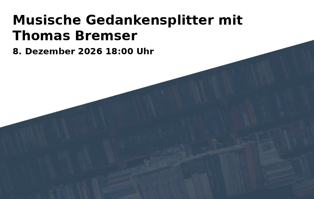 Event: Musische Gedankensplitter mit Thomas Bremser