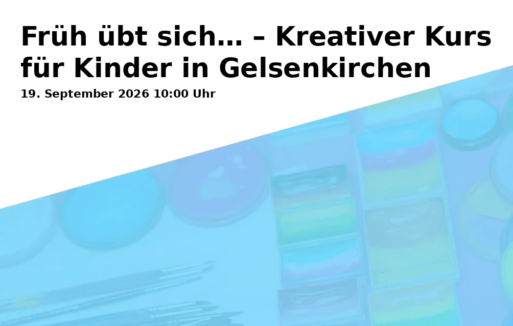 Event: Früh übt sich… – Kreativer Kurs für Kinder in Gelsenkirchen in Kunstschule Gelsenkirchen, Neustraße 7, 45891 Gelsenkirchen on 19. September 2026