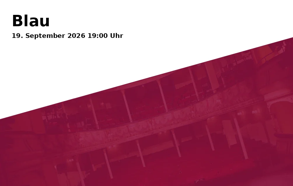 Event: Blau in Musiktheater im Revier (MiR), Kennedyplatz, Gelsenkirchen on 19. September 2026