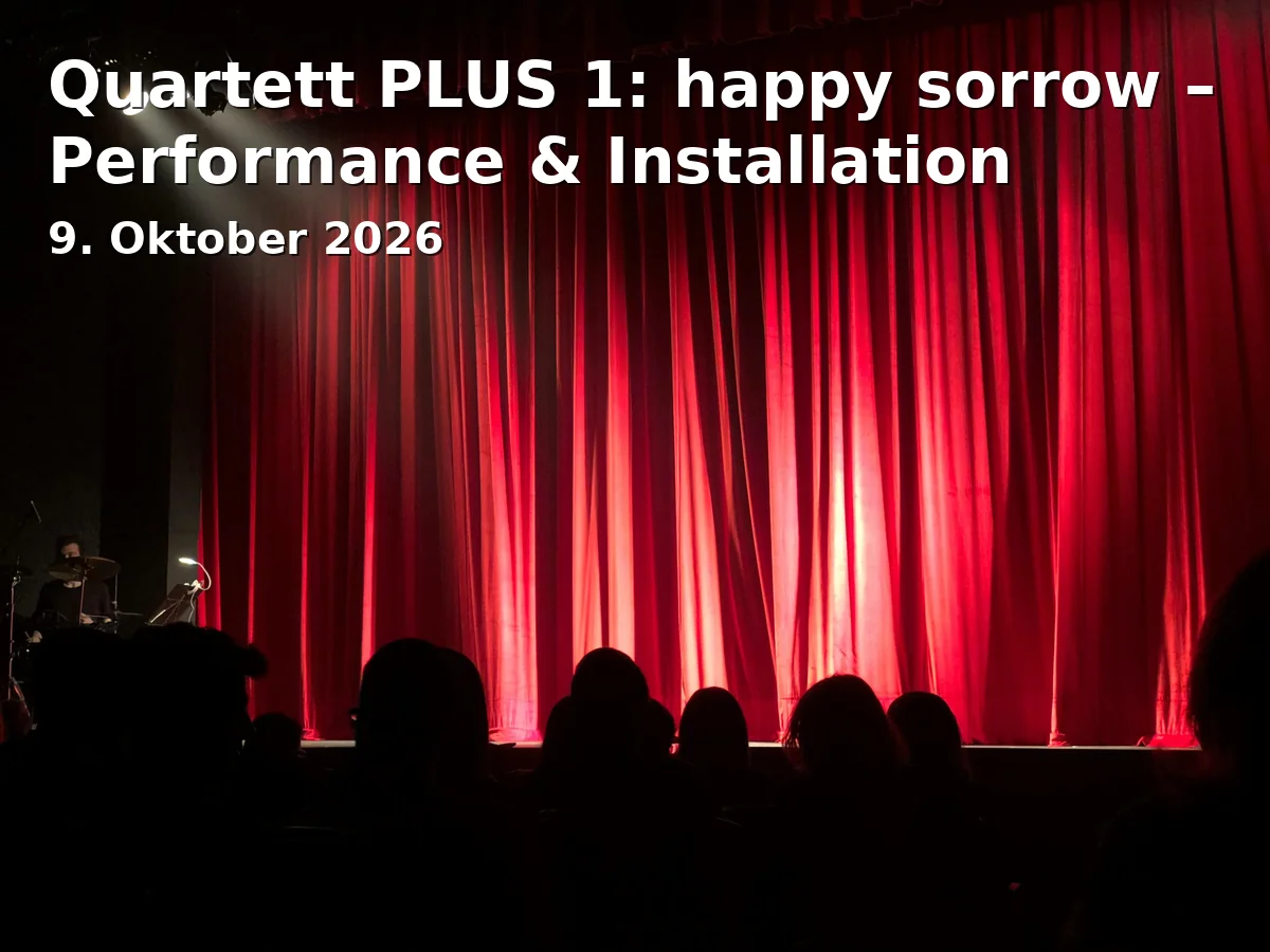 Event: Quartett PLUS 1: happy sorrow – Performance & Installation in Roemer- und Pelizaeus-Museum Hildesheim, Am Steine 1-2, Hildesheim on 9. Oktober 2026