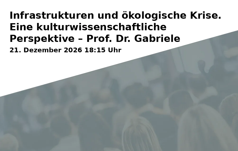Event: Infrastrukturen und ökologische Krise. Eine kulturwissenschaftliche Perspektive – Prof. Dr. Gabriele Schabacher (VOICES FOR CLIMATE) in Johannes Gutenberg-Universität Mainz, Saarstr. 21, 55122 Mainz on 21. Dezember 2026