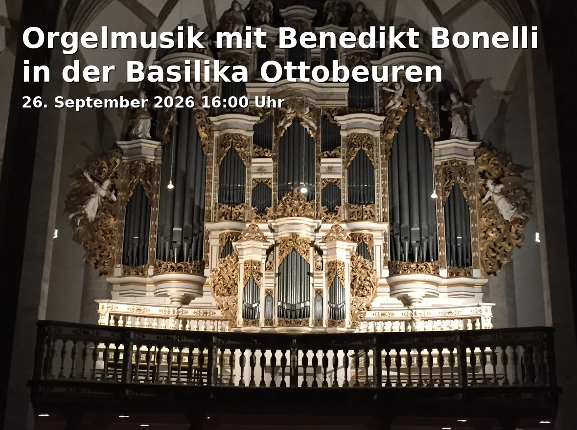 Event: Orgelmusik mit Benedikt Bonelli in der Basilika Ottobeuren in Basilika St. Alexander und Theodor, Sebastian-Kneipp-Str. 1, 87724 Ottobeuren on 26. September 2026