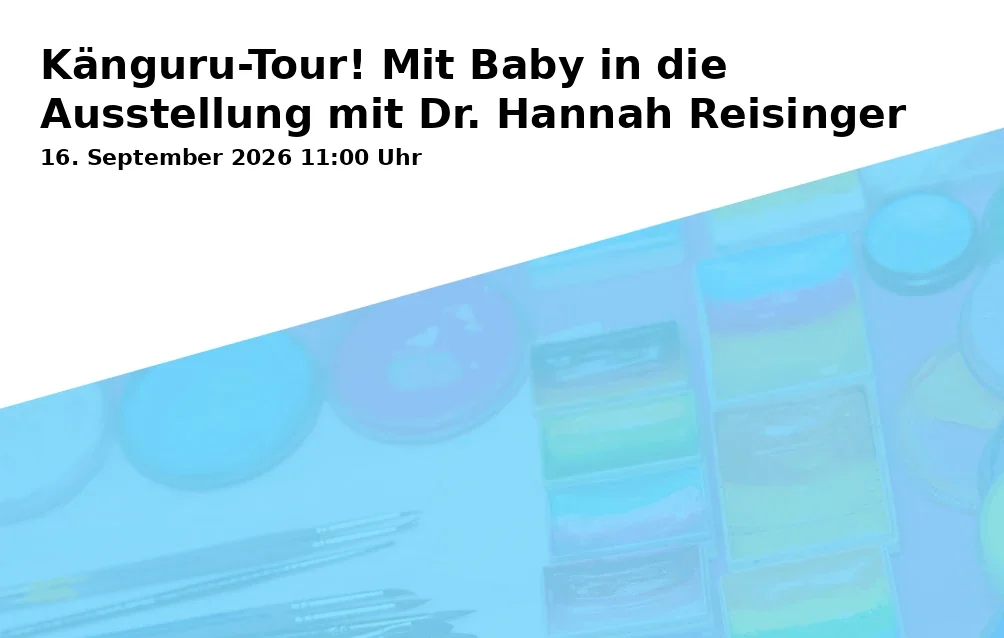 Event: Känguru-Tour! Mit Baby in die Ausstellung mit Dr. Hannah Reisinger in Kunstmuseum Karlsruhe, Lorenzstraße 27, 76135 Karlsruhe on 16. September 2026