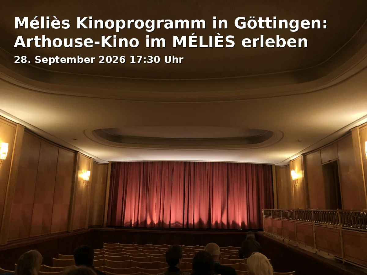 Event: Méliès Kinoprogramm in Göttingen: Arthouse-Kino im MÉLIÈS erleben in Kino MÉLIÈS, Göttingen on 28. September 2026