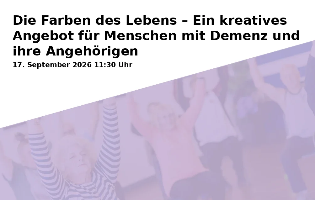 Event: Die Farben des Lebens – Ein kreatives Angebot für Menschen mit Demenz und ihre Angehörigen in Städtische Galerie Karlsruhe, Lorenzstraße 27, 76135 Karlsruhe on 17. September 2026