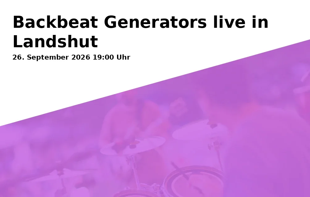 Event: Backbeat Generators live in Landshut in Kirchgasse 229, 84028 Landshut on 26. September 2026