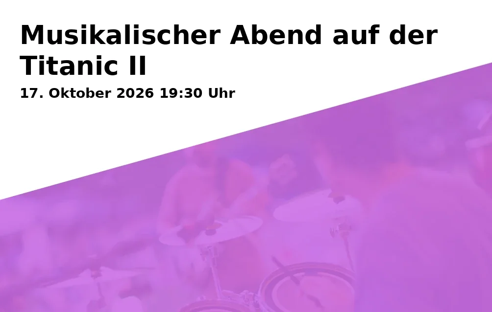 Event: Musikalischer Abend auf der Titanic II in Heiligkreuzkirche, Heilig-Geist-Gasse 394, 84028 Landshut on 17. Oktober 2026