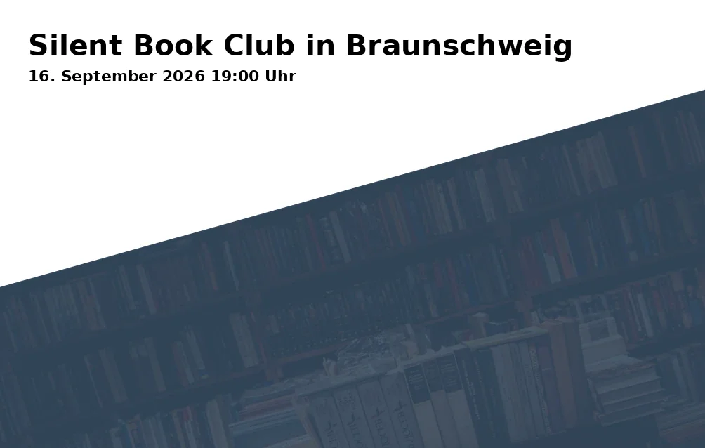 Event: Silent Book Club in Braunschweig in Stadtbibliothek Braunschweig, Schloßplatz 2, 38100 Braunschweig on 16. September 2026