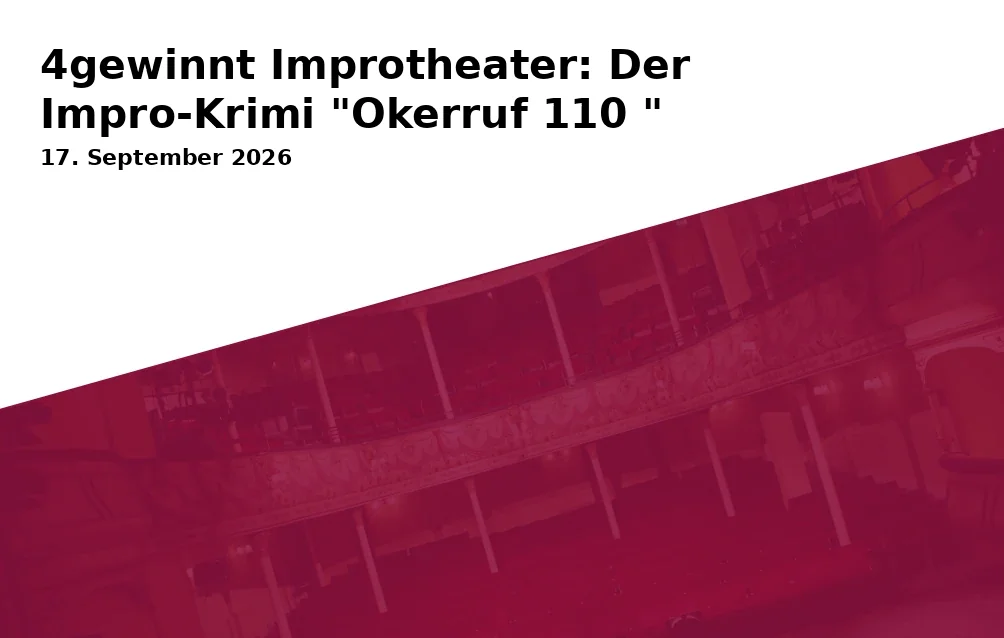 Event: 4gewinnt Improtheater: Der Impro-Krimi "Okerruf 110 " in Das KULT, Hamburger Straße 273, 38114 Braunschweig on 17. September 2026