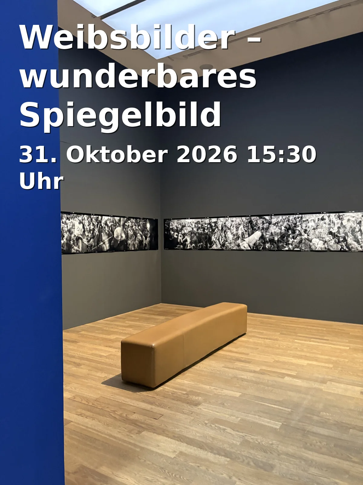 Event: Weibsbilder – wunderbares Spiegelbild unserer Gesellschaft