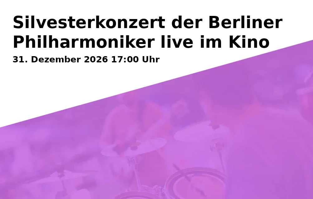 Event: Silvesterkonzert der Berliner Philharmoniker live im Kino