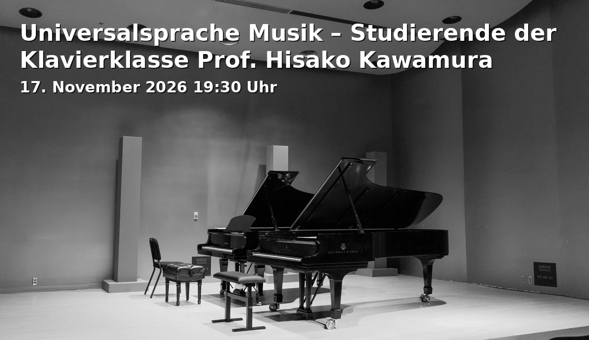 Event: Universalsprache Musik – Studierende der Klavierklasse Prof. Hisako Kawamura