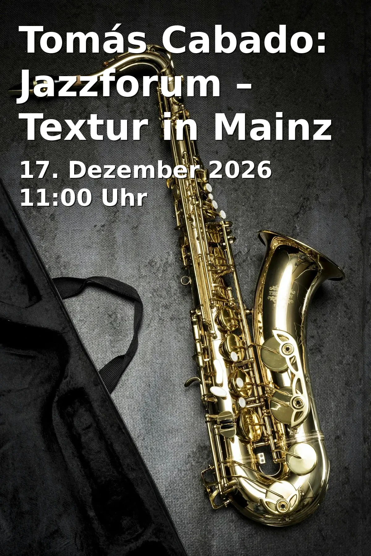 Event: Tomás Cabado: Jazzforum – Textur in Mainz in JGU - Hochschule für Musik Mainz, Black Box on 17. Dezember 2026