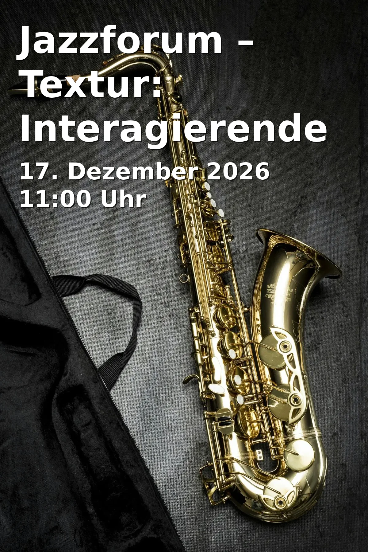 Event: Jazzforum – Textur: Interagierende Schichten in der Musikkomposition in JGU - Hochschule für Musik Mainz, Black Box, Jakob-Welder-Weg 28, 55128 Mainz on 17. Dezember 2026